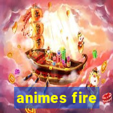 animes fire